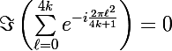 \Large\Im\left(\sum\limits^{4k}_{\ell=0}e^{-i\frac{2\pi\ell^2}{4k+1}}\right)=0